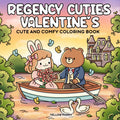 Regency Cuties: Cute and Cozy Coloring Book Valentine’s Love Moments with Adorable Animals and Comfy, Heartwarming Romantic Vibes for Relaxation and Stress Relief for Adults and Teens