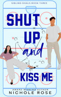 Shut Up and Kiss Me (Sibling Goals)