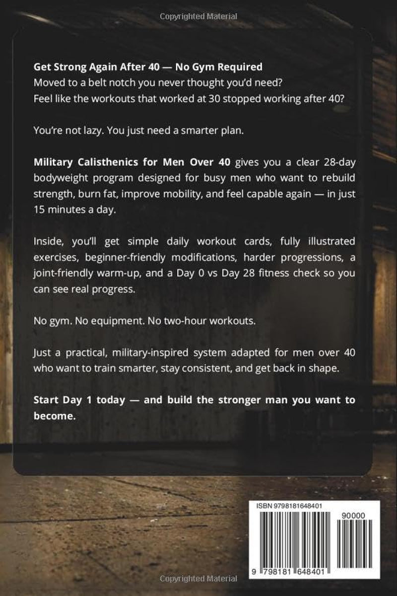 Military Calisthenics for Men Over 40: The Strong Dad Challenge — 28-Day Fully Illustrated Bodyweight Workout Plan to Burn Fat, Rebuild Strength, and Get Back in Shape in Just 15 Minutes a Day
