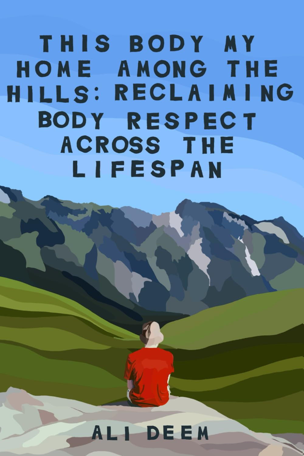 This Body, My Home Among the Hills: Reclaiming Body Respect Across the Lifespan