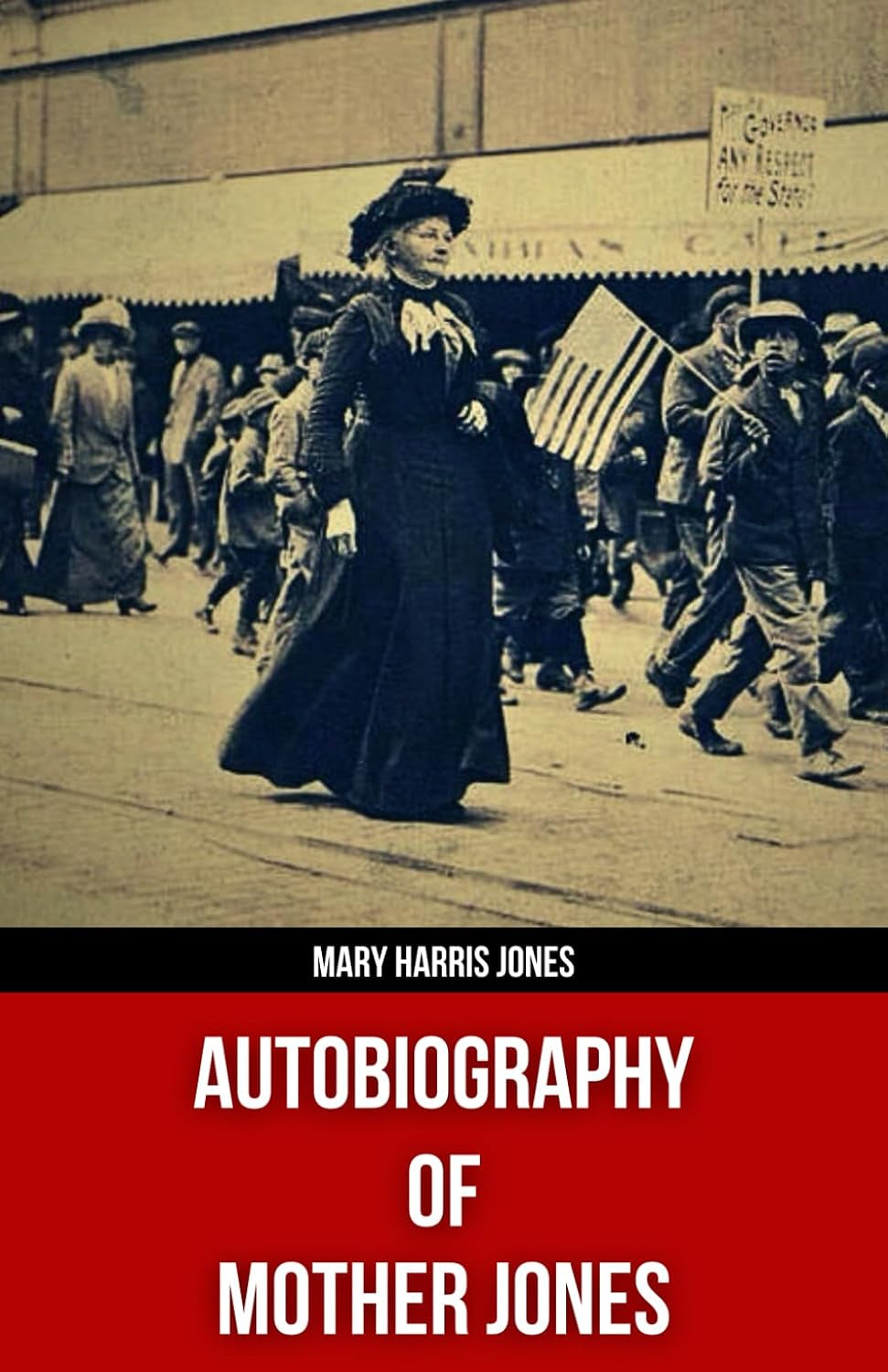 Autobiography of Mother Jones(Polis & Praxis Red Series)(Annotated)