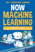 Now Machine Learning Vol1: Supervised Learning: Mastering Regression, Classification, and Predictive Modeling with Python