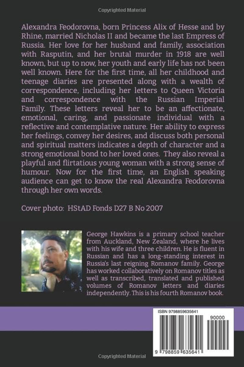 Alexandra Feodorovna Diaries and Correspondence: Volume I Princess of Hesse 1872 - 1893