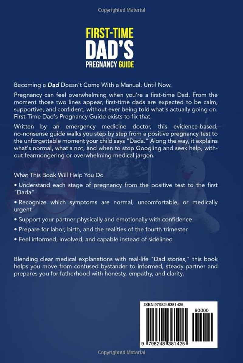 First Time Dad's Pregnancy Guide: A Doctor’s Step-By-Step Road Map From Positive Pregnancy Test To First “Dada”