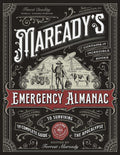 Maready's Emergency Almanac: The Complete Guide to Surviving the Apocalypse
