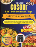COSORI 19 IN 1 TURBO BLAZE 6QT AIR FRYER COOKBOOK: Discover Simple, Delicious, and Healthy Recipes to Air Fry, Roast, Bake, Broil, and Reheat, Perfect ... Weeknight Dinners and Sweet Treats