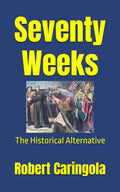 Seventy Weeks - The Historical Alternative