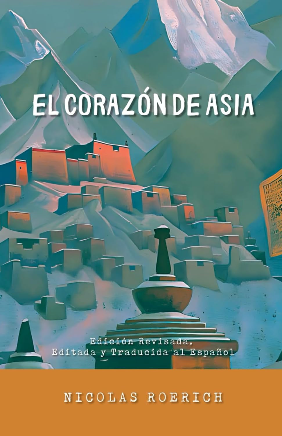 El Corazón de Asia: Edición Revisada, Editada y Corregida al Español (Nicholas Roerich en Español) (Spanish Edition)