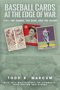 Baseball Cards at the Edge of War: 1941: The Games, The Gum, and The Glory