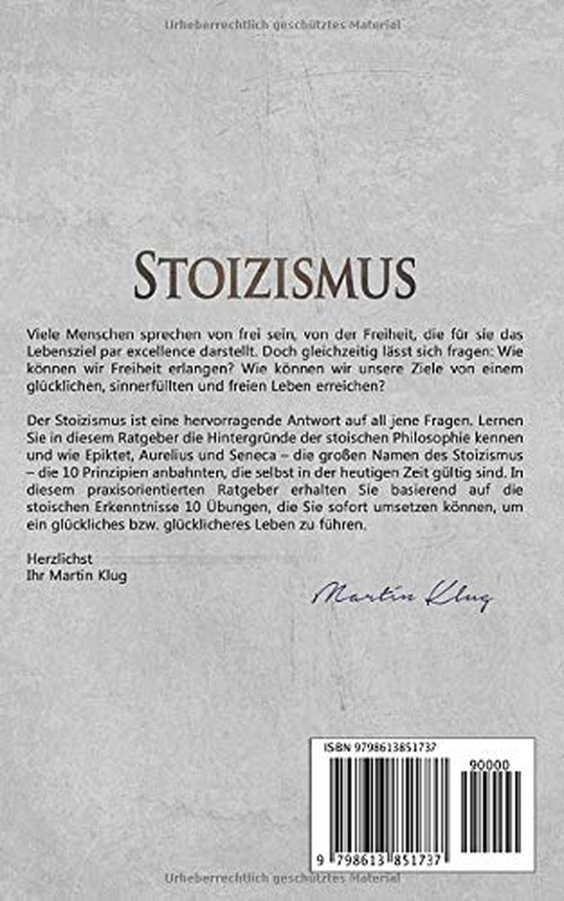 Stoizismus: Die umfassende Lehre der Stoa! Erlangen Sie mit diesen 10 Prinzipien die Macht über Ihre Gefühle & entwickeln Sie eiserne Stärke sowie ... Lebenssituation inkl. BONUS (German Edition)