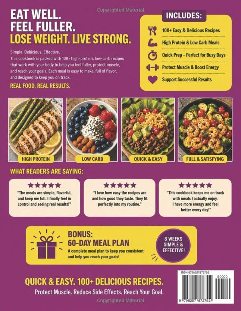 The Easiest GLP-1 High Protein Cookbook for Weight Loss: 100+ Delicious Low Carb Recipes to Protect Muscle, Reduce Side Effects, and Keep the Weight Off | Stress-Free 60-Day Meal Plan
