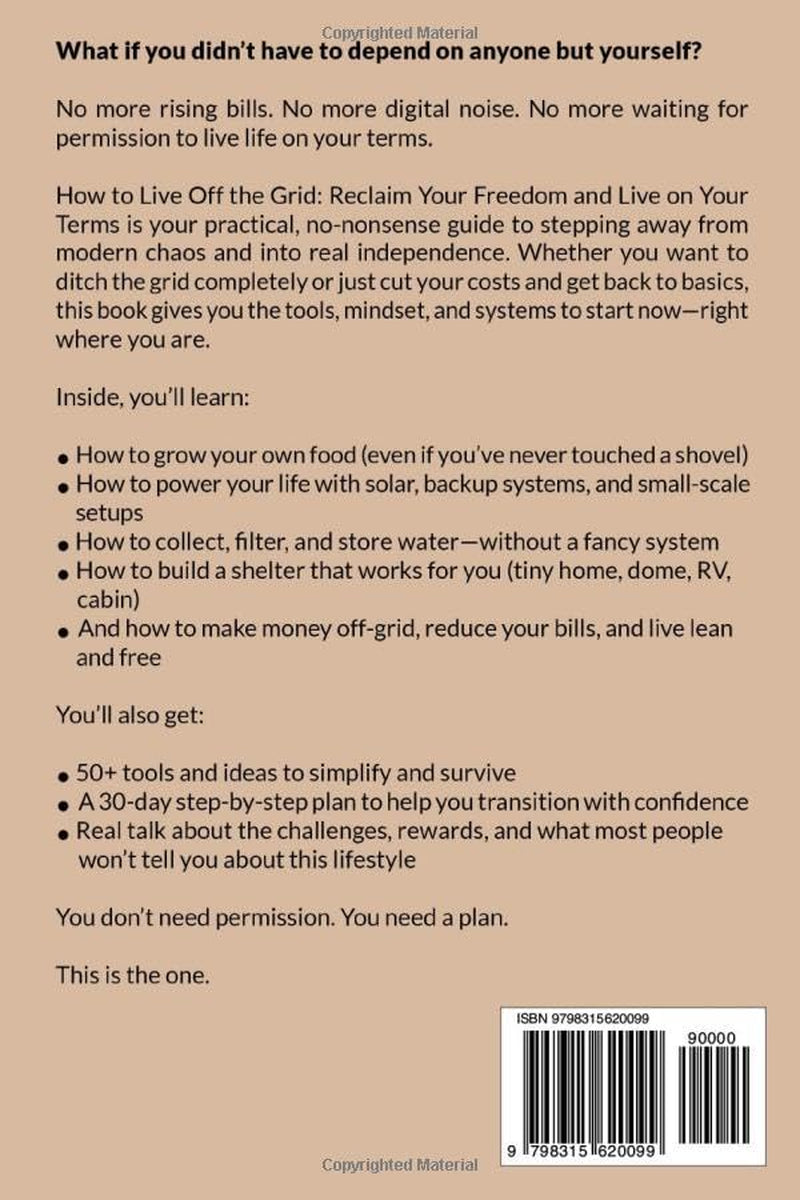 How to Live Off the Grid: Reclaim Your Freedom and Live on Your Terms (Off Grid Survival Manual)