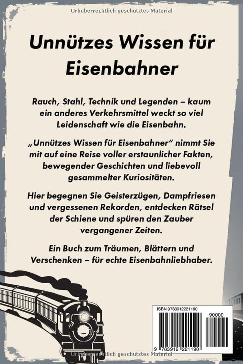 Unnützes Wissen für Eisenbahner - Faszinierende Fakten, Kuriositäten und Legenden auf Schienen: Das perfekte Geschenk für Eisenbahnliebhaber, Lokführer und Modellbahnfans (German Edition)