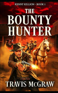 The Bounty Hunter: Classic Western (A Kenny Killion Classic Western Adventure)