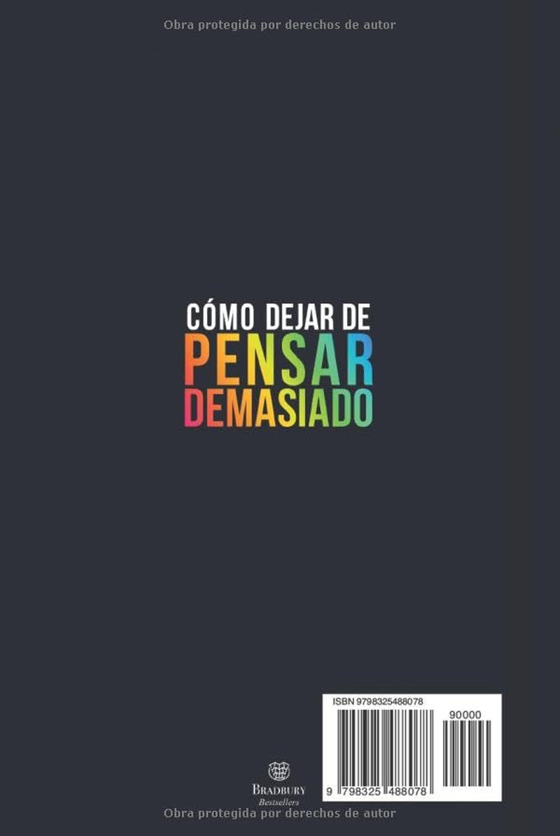DEJAR DE PENSAR DEMASIADO: Las Reglas de Oro para Afrontar el Pensamiento Excesivo, Vivir en el Presente y Lograr la Paz Interior (Éxito Personal: las ... Reglas de Oro para el Crecimiento Personal)