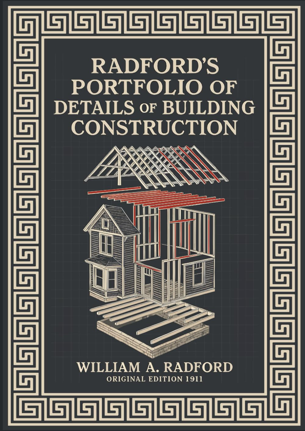 Radford’s Portfolio of Details of Building Construction: A Remarkable and Unique Collection of Full-Page Plates, Accurately Drawn and Reproduced to Exact Scale