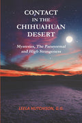 Contact in the Chihuahuan Desert: Mysteries, The Paranormal and High Strangeness