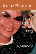 Irene, Daughter of the King: A Memoir