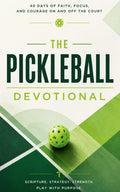 The Pickleball Devotional: 40 Days of Scripture, Encouragement, and Prayers for Pickleball Lovers, Inspired by Pickleball
