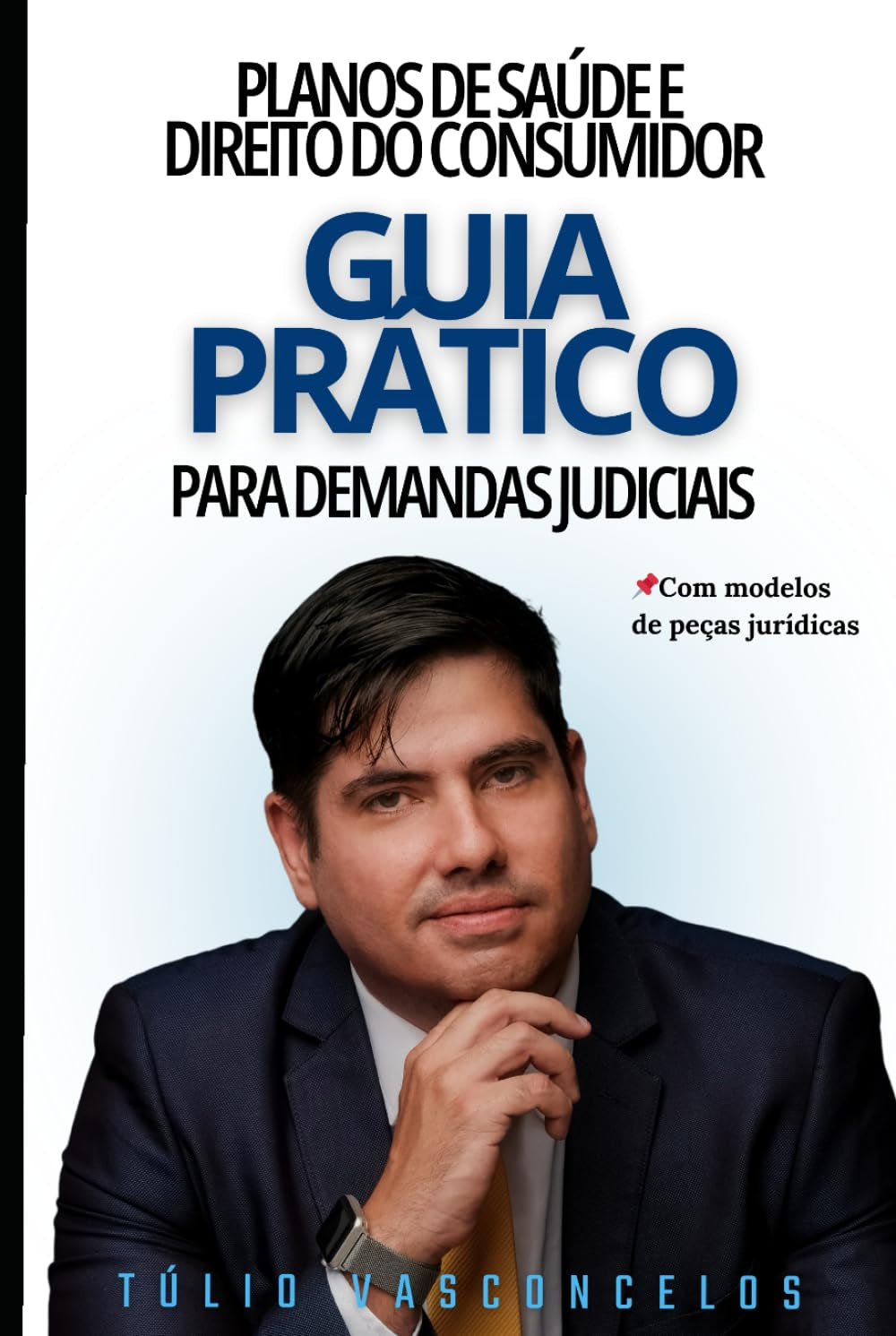 Planos de Saúde e Direitos do Consumidor: Um Guia Prático para Demandas Judiciais (Portuguese Edition)