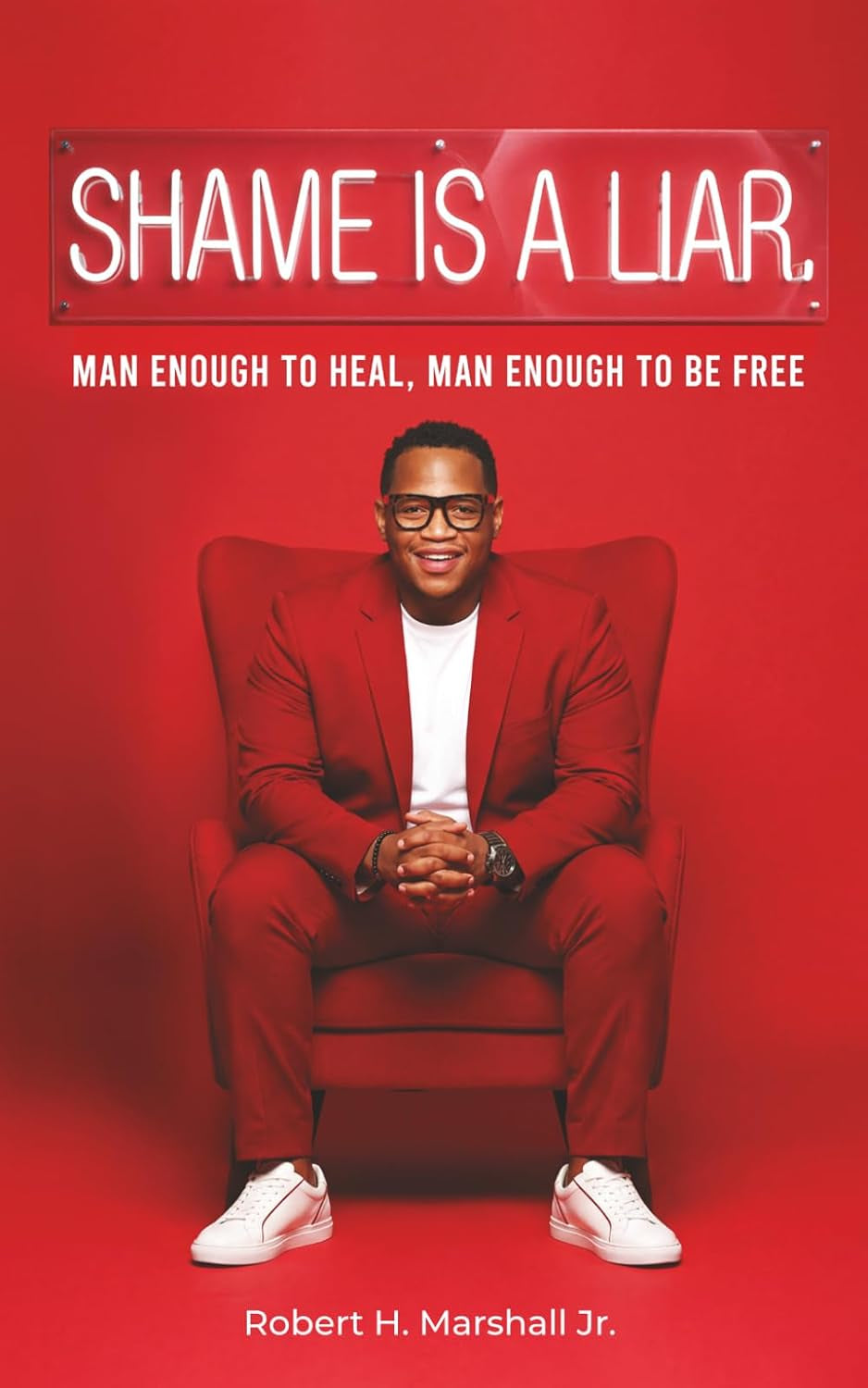 Shame Is A Liar: Man Enough To Heal, Man Enough To Be Free