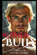 Ruined By The Bully (Dark Cravings)