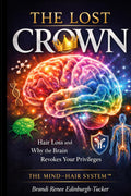 The Lost Crown: Hairloss and Why the Brain Revokes Your Brain Privileges.