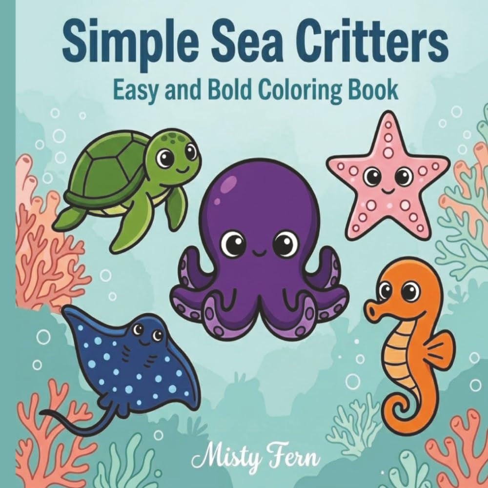 Simple Sea Critters Coloring Book: Easy Marine Life Designs and Relaxing Ocean Animals for Children, Teens, and Adults of All Skill Levels