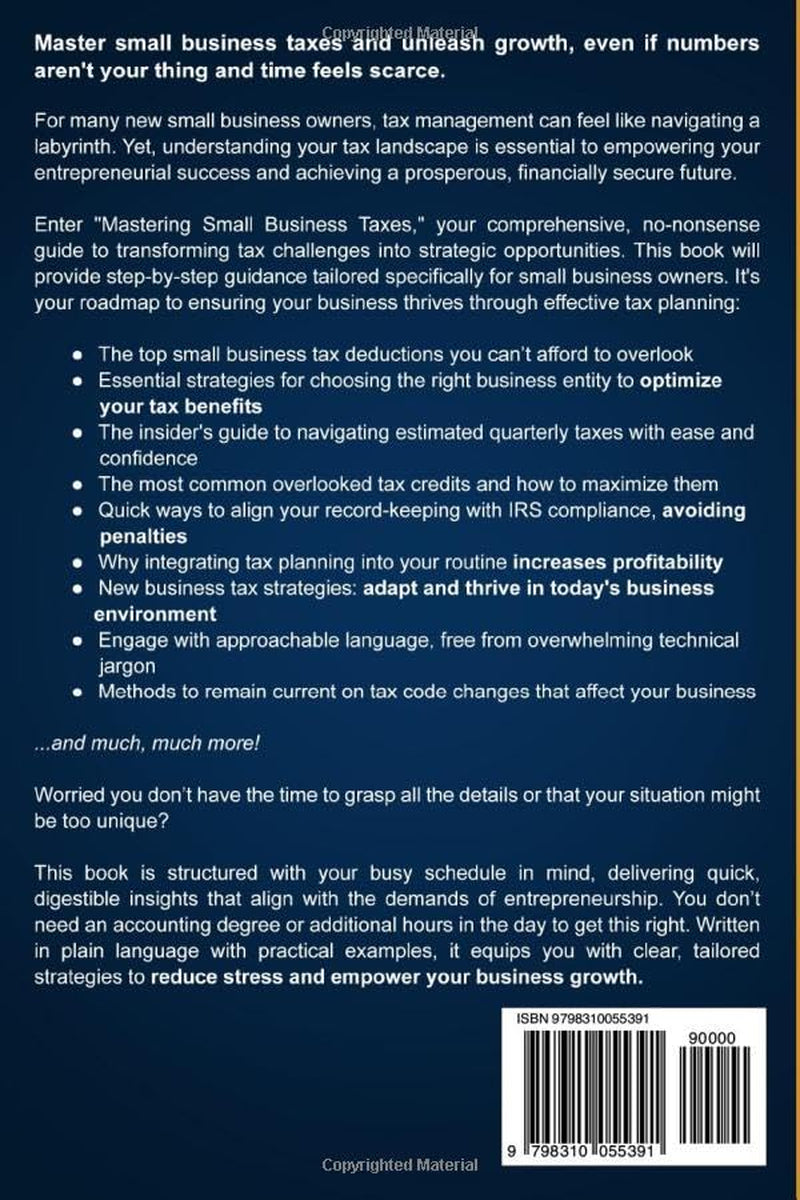 Mastering Small Business Taxes: Simple, Effective Tax Planning Strategies for LLC and S-Corps to Maximize Deductions, Avoid IRS Audits, and Fuel Business Growth