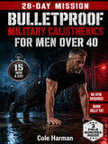 Bulletproof Military Calisthenics for Men Over 40: The 28-Day Bodyweight Program With 4 Parallel Tracks to Rebuild Strength, Burn Belly Fat & Protect Your Joints