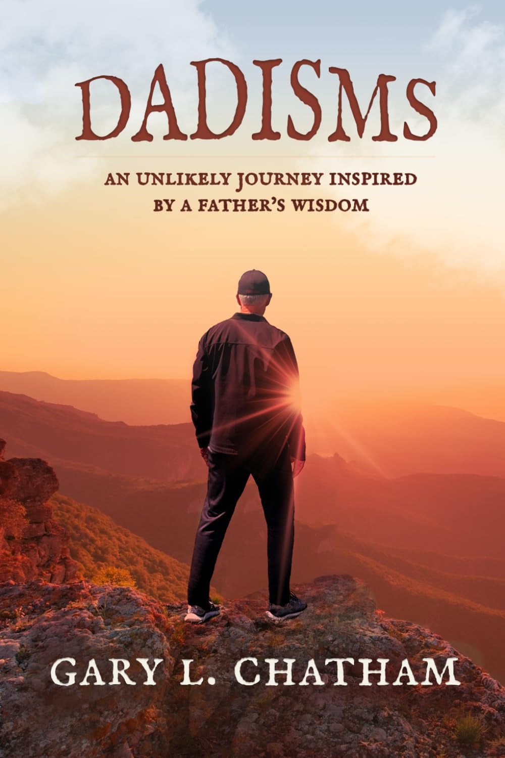 Dadisms: An Unlikely Journey Inspired By a Father's Wisdom