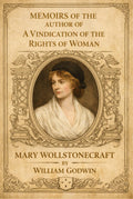 Memoirs of the Author of A Vindication of the Rights of Woman