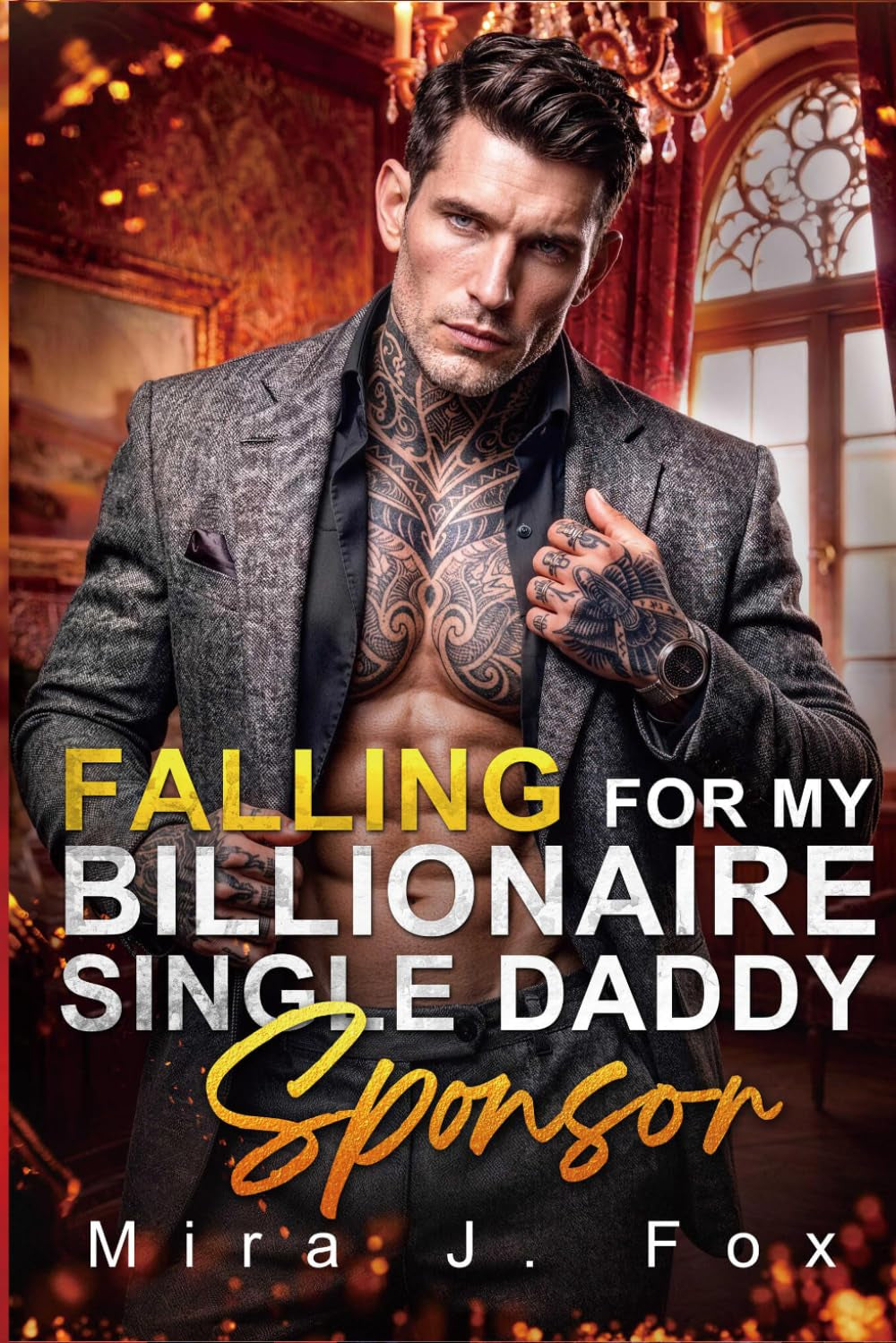 Falling for My Billionaire Single Daddy Sponsor: An Enemies to Lovers Forced Proximity Love Triangle Fake Relationship Showmance Mafia Romance (Mafia & Scars)
