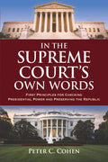 In the Supreme Court's Own Words: First Principles for Checking Presidential Power and Preserving the Republic