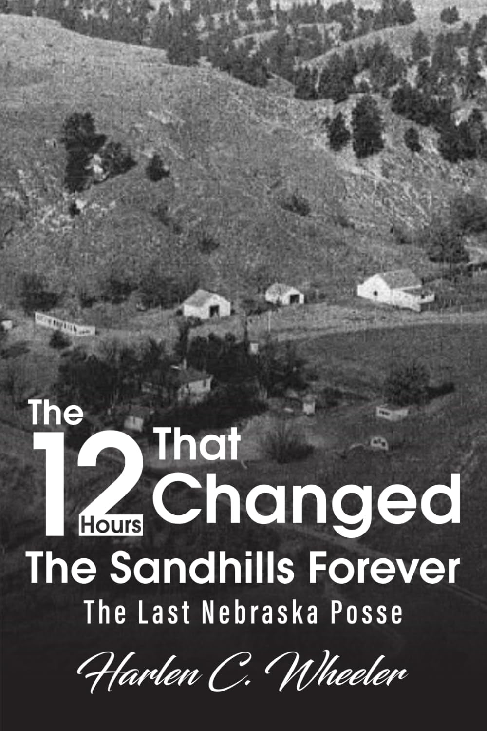 The 12 Hours That Changed The Sandhills Forever: The Last Nebraska Posse