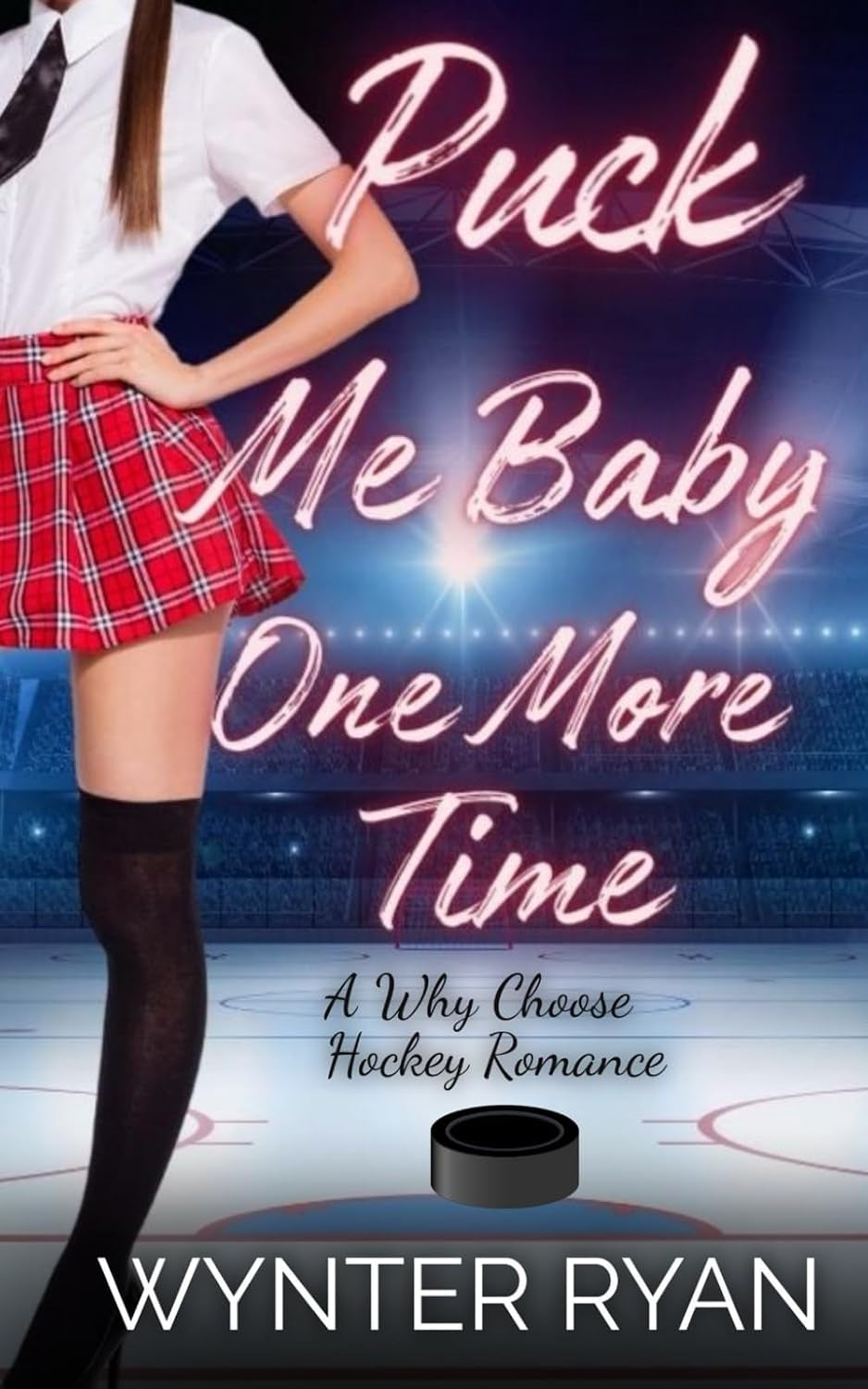 Puck Me Baby One More Time: A Why Choose Hockey Romance (Playing the Puck)