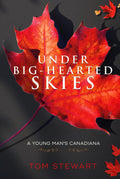 Under Big-Hearted Skies: A Young Man's Memoir of Adventure, Wilderness, & Love