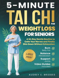 5-Minute Tai Chi for Weight Loss for Seniors: Burn Belly Fat, Balance Metabolism and Support Joints: A 30-Day Gentle Routine to Calm Your Nerves and ... (The 5-Minute Tai Chi for Seniors Series)