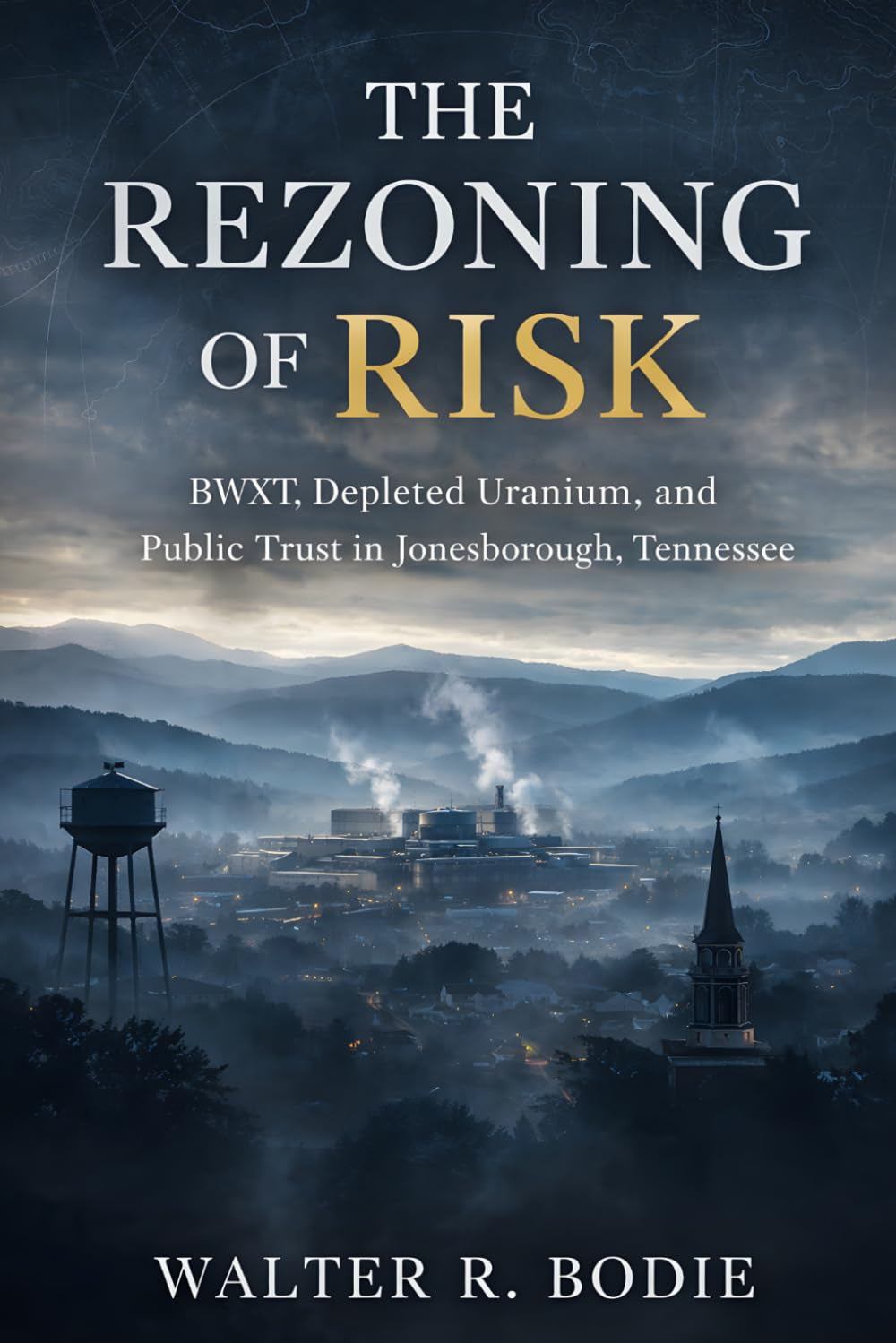 The Rezoning of Risk: BWXT, Depleted Uranium, and Public Trust in Jonesborough, Tennessee
