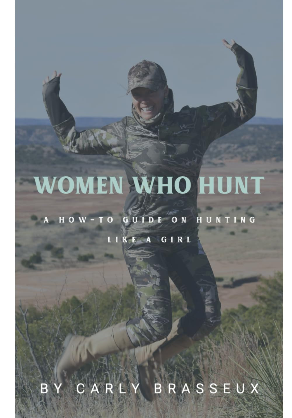 Women Who Hunt: A How-To Guide on Hunting Like a Girl