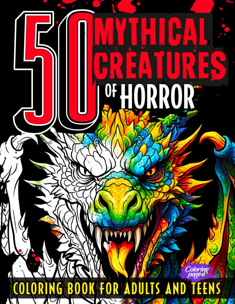 50 Mythical Creatures of Horror Coloring Book for Adults and Teens: Fantasy Animals and Beasts, Cryptids, Dragons, Scary Unicorns, Dark Mermaids for Relaxation, Mindfulness & Stress Relief
