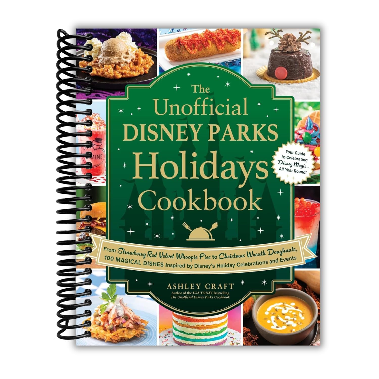 The Unofficial Disney Parks Holidays Cookbook: From Strawberry Red Velvet Whoopie Pies to Christmas Wreath Doughnuts, 100 Magical Dishes Inspired by ... and Events (Unofficial Cookbook Gift Series)