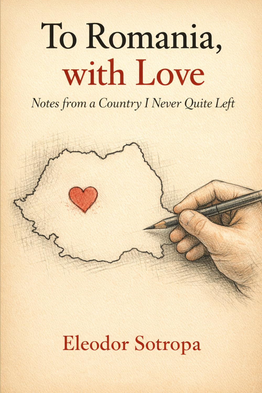 To Romania, with Love: Notes from a Country I Never Quite Left