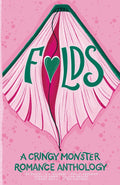 Folds: A Cringy Monster Romance Anthology