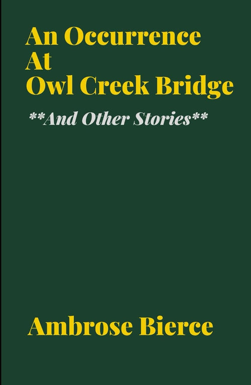 An Occurrence at Owl Creek Bridge And Other Stories