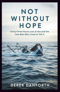 Not Without Hope: Forty-Three Hours Lost at Sea and the One Man Who Lived to Tell It (Fact vs. Film)