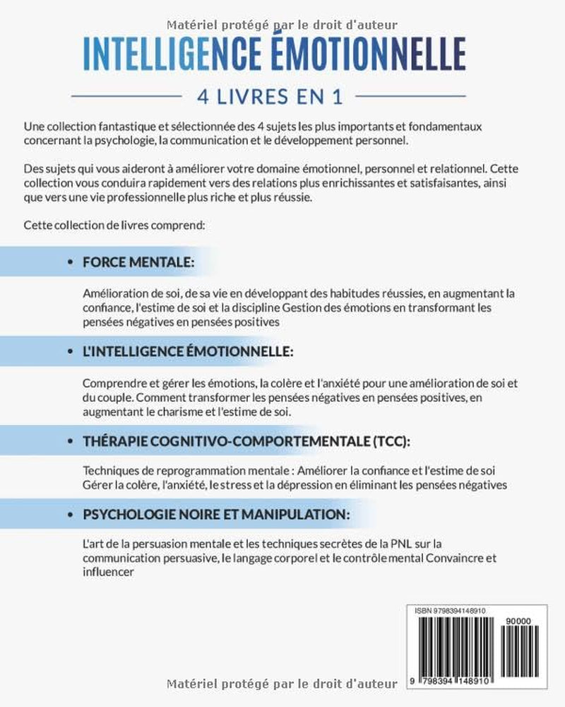 INTELLIGENCE ÉMOTIONNELLE: 4 livres en 1 Renforce l'Estime de soi, l'Autodiscipline et la Pensée Positive, Gérer l'Anxiété et le Stress| Langage ... Noire et Manipulation (French Edition)