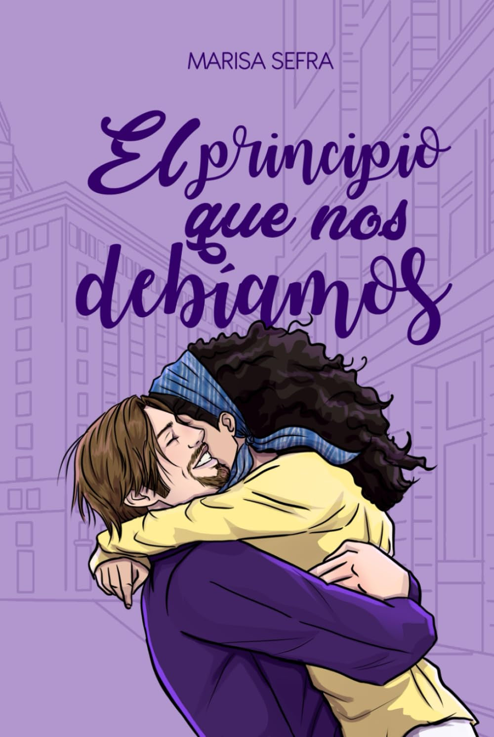 El principio que nos debíamos: Continuación de "El final que nos merecemos" (Crónicas de aquello) (Spanish Edition)