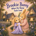 Brookie Bunny: When the World Feels Loud