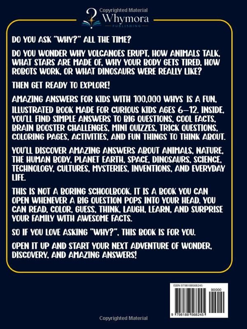 Amazing Answers for Kids With 100,000 Whys: The Big Book of Answers to Questions Curious Kids Ask About Science, Space, Nature, Animals, History, The Human Body, Technology & AI, and Everyday Life